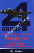 The Pendulum and the Scythe - A history of the operations undertaken by No. 4 Group Bomber Command between 1939 and 1945 by MARSHALL, Ken